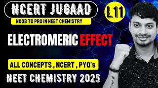 ELECTROMERIC EFFECT  GOC L11  NCERT CHEMISTRY JUGAAD SERIES  NEET 2025 [upl. by Niles]