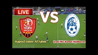 Hapoel Umm Al Fahm vs Ironi Nir Ramat HaSharon  International Club Friendly  LIVE Score Update [upl. by Antonius903]