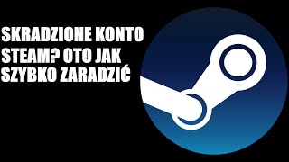 SKRADZIONE KONTO NA STEAM OTO JAK SZYBKO ZRADZIĆ [upl. by Armbrecht]