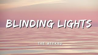 The Weeknd  BLINDING LIGHTS Lyrics [upl. by Aneez]