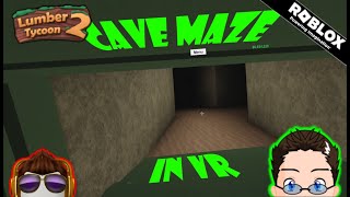 Roblox  Lumber Tycoon 2  CAVE MAZE VR attempt [upl. by Hamann]