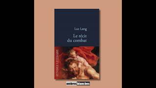 Luc Lang → Le récit du combat [upl. by Yanat215]