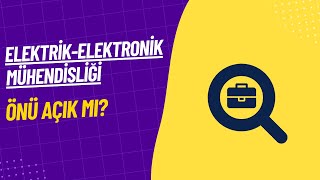 ElektrikElektronik Mühendisliğinin Önü Açık Mı [upl. by Adaurd]