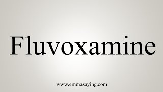 How To Say Fluvoxamine [upl. by Assadah]