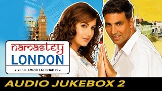 Namastey London  Jukebox Full Songs  2 [upl. by Letram317]