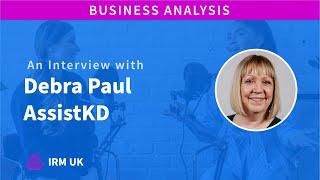 Business Analysis Conference Europe 2023  Interview with Debra Paul CEO AssistKD [upl. by Nivert572]