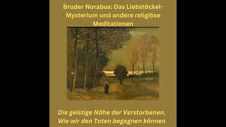 Die geistige Nähe der Verstorbenen Wie wir den Toten begegnen können [upl. by Gnohp]