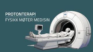 Protonterapi  fysikk møter medisin [upl. by Stringer]