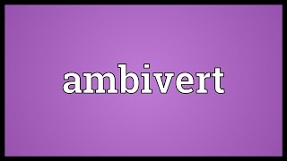 Ambivert Meaning [upl. by Vlada612]