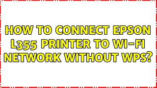 How to connect Epson L355 printer to WiFi network without WPS [upl. by Yespmed]