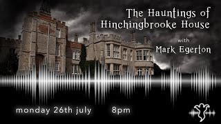 Haunted Huntingdonshire  Hitchingbrooke House  Mark Egerton  The Ghost Voice [upl. by Mcconaghy]