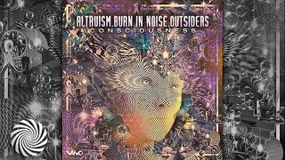 Altruism amp Burn In Noise amp Outsiders  Consciousness [upl. by Refinnej]