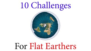 10 Challenges For Flat Earthers [upl. by Enyrhtak685]