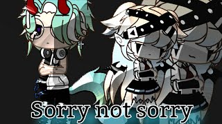 Sorry not sorry Gacha club [upl. by Andra590]