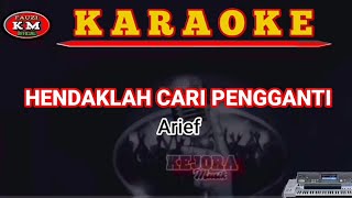 Arief HENDAKLAH CARI PENGGANTI KaraokeLirik Lagu Terbaru 2021 [upl. by Enibas]