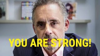 YOU ARE STRONG An Incredible Speech by Jordan Peterson [upl. by Sergu9]