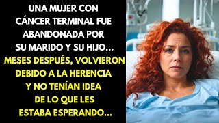 UNA MUJER CON CÁNCER TERMINAL FUE ABANDONADA POR SU MARIDO Y SU HIJO MESES DESPUÉS VOLVIERON [upl. by Tnilk]