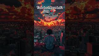 “Tu Jo Laut Aaye  Heartfelt Vibes 🎶✨” LoFi Song💔❤️‍🩹 lofibeats breakupsong emotional [upl. by Enomrej]