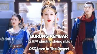 Burung Kembar 双生鸟 shuāng shēng niǎo  OST Love In The Desert [upl. by Acimat77]