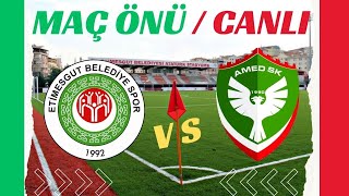 ETİMESGUTSPOR  AMEDSPOR  CANLI  MAÇ ÖNÜ [upl. by Kreager278]