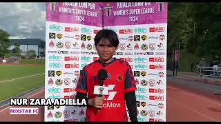 QUEEN OF THE MATCH NUR ZARA ADIELLA FROM MIXSTARS FC 👑 POSTMATCH INTERVIEW KLWSL 2024 [upl. by Ehgit]