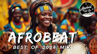 AFROBEAT MIX 2024 NAIJA  The Best and Latest Afrobeat Jams of 2024  Best Afrobeat Mix 2024 [upl. by Ledda]