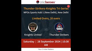 League Match  KnightsUnitedvsThunderStrikers 28 Sep 10 AM ThunderStrikersKnightsTriSeries [upl. by Korns]