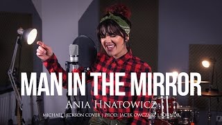 Man in the mirror  Ania Hnatowicz Michael Jackson cover [upl. by Aelrac283]