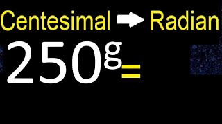 Convert 250 centesimal degrees to radians easy method  transform [upl. by Ahsitauq508]