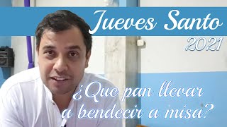 quotJueves Santo 2021quot ¿Qué pan llevar a bendecir a misa  Padre Arturo Cornejo [upl. by Tigges]