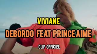 DEBORDO FEAT PRINCE AIMÉ X NAOMI FOUDA  VIVIANE OFFICIEL  BY ANDI SHAKUR [upl. by Buehrer940]