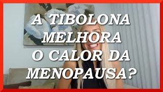 ❶ A Tibolona Melhora o Calor da Menopausa [upl. by Adnalram912]