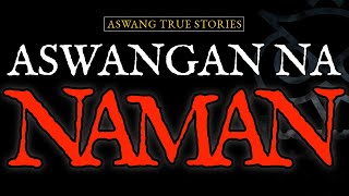 ASWANGAN NA NAMAN  ASWANG TRUE STORIES [upl. by Suravaj]