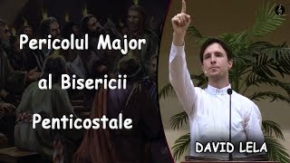 David Lela  Pericolul Major al Bisericii Penticostale  Romani 56  PREDICA [upl. by Noraj]