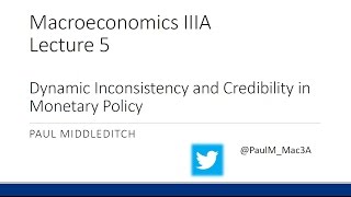 Lecture 5 Dynamic Inconsistency and Credibility in Monetary Policy [upl. by Ayifas373]