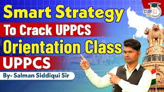 Smart Strategy to Crack UP PCS 2024  Orientation Class UPPCS  Salman Siddiqui Sir  StudyIQ PCS [upl. by Ahsekat]