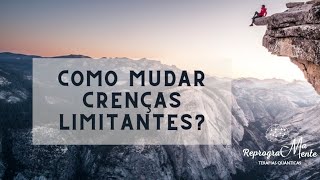 Como mudar uma Crença Limitante [upl. by Teyugn]