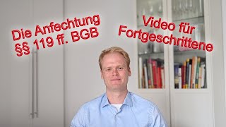 Die Anfechtung von Willenserklärungen §§ 119 ff BGB Video für Fortgeschrittene  Jurastudium [upl. by Simara]