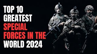 Top 10 Greatest Special Forces In The World 2024 [upl. by Assenay577]