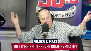 Mazz Bill OBrien Deserves Some Sympathy  Felger amp Mazz [upl. by Brodie419]