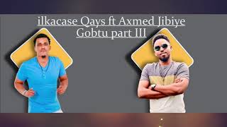 Ilkacase Qays ft Axmed Jibiye  Gobtu part 3  Official music lyrics [upl. by Brandes]