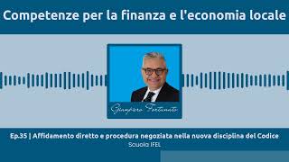 Ep35  Affidamento diretto e procedura negoziata nella nuova disciplina del Codice [upl. by Yelac]