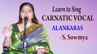 Learn to Sing Carnatic Vocal  Alankaras  Basic Lessons for Beginners  S Sowmya [upl. by Nessah23]