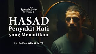 KAJIAN TEMATIK  Hasad Penyakit Hati yang Mematikan  Abu Bassam Oemar Mita [upl. by Nirb849]