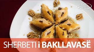 Sherbetosja e Bakllavase  Receta per festa  Kuzhina Shqiptare [upl. by Nuahsyt]