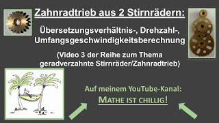 Zahnradtrieb aus 2 Stirnrädern Übersetzungsverhältnis Drehzahl UmfangsgeschwBerechnungVideo 3 [upl. by Aikemahs]