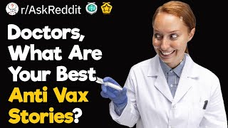 Doctors What Are Your Best Anti Vax Stories [upl. by Kinna497]