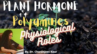 Plant Hormones  Polyamines  Physiological Roles  Dr  Charanjeet Kaur [upl. by Hawkie]