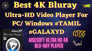 Best ULTRA HD BLURAY4K Video Player for PC  WINDOWS 🔥🔥🔥  TAMIL  GALAXY D [upl. by Liberati551]