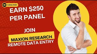 Earn 250 Per Panel Join Maxion Research as a Remote Data Entry Research Panelis [upl. by Robena]